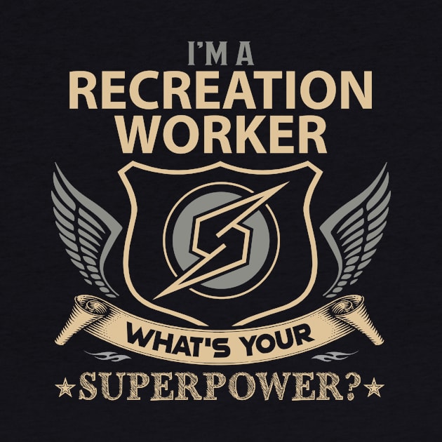 Recreation Worker T Shirt - Superpower Gift Item Tee by Cosimiaart
